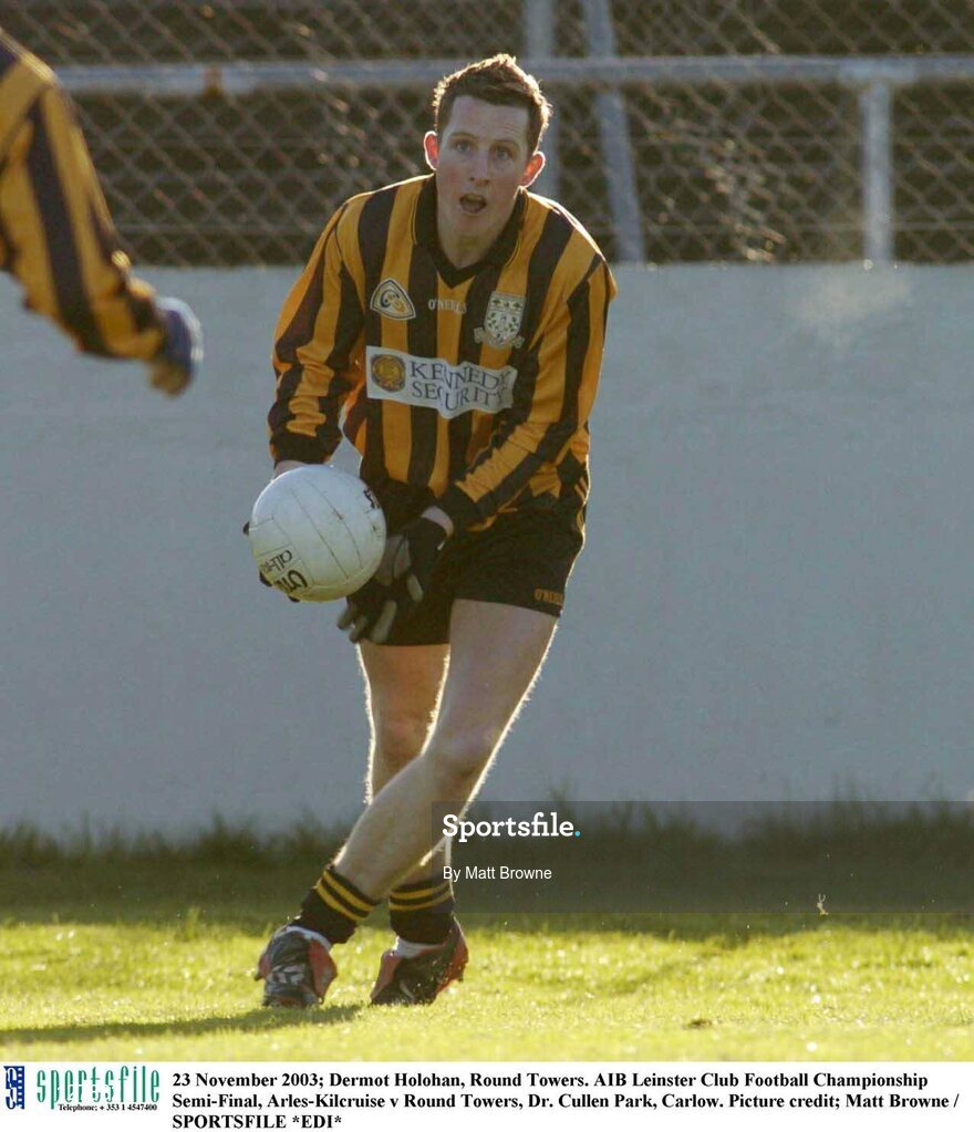 23 November 2003; Dermot Holohan, Round Towers. AIB Leinster Club Football Championship Semi-Final, Arles-Kilcruise v Round Towers, Dr. Cullen Park, Carlow. Picture credit; Matt Browne / SPORTSFILE *EDI*