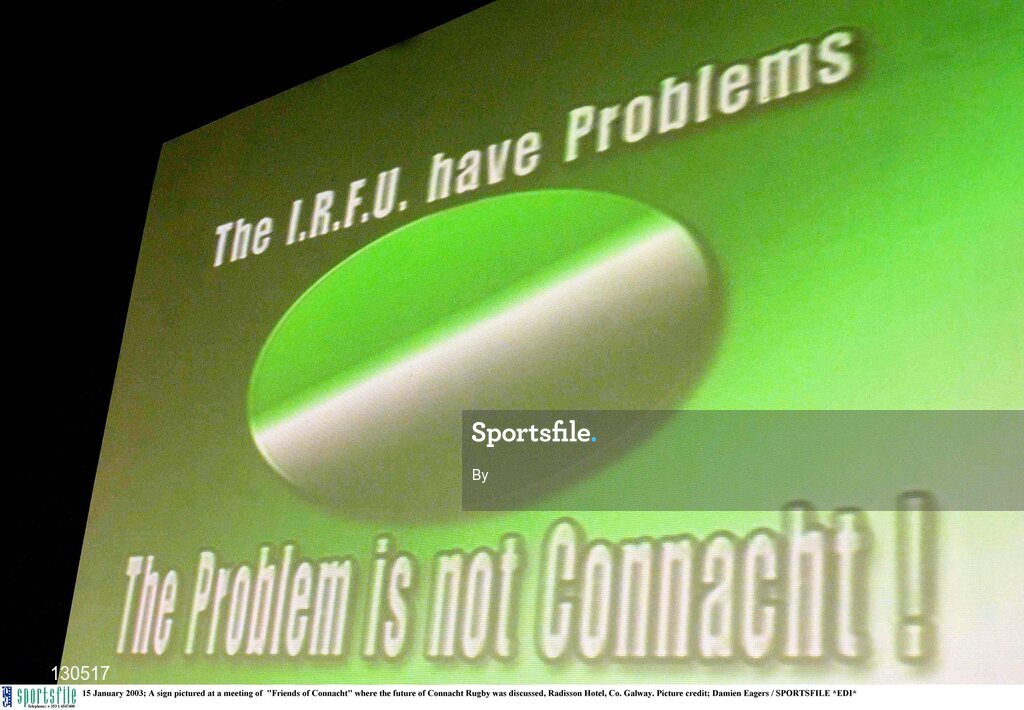 15 January 2003; A sign pictured at a meeting of  "Friends of Connacht" where the future of Connacht Rugby was discussed, Radisson Hotel, Co. Galway. Picture credit; Damien Eagers / SPORTSFILE *EDI*