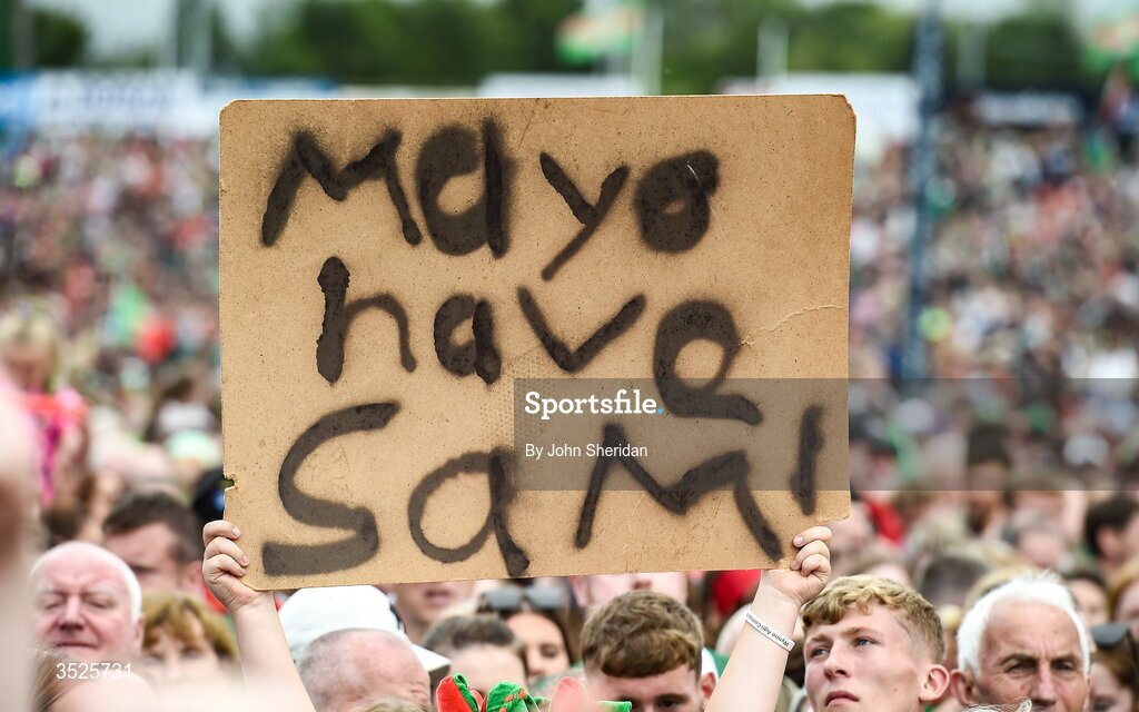 27 July 2026; A sign saying 'Mayo have Sam' during the homecoming at Castlebar in Mayo, after being crowned All-Ireland Senior Football champions following their victory over Kerry in the GAA All-Ireland Senior Football Championship final at Croke Park on Sunday. Photo by John Sheridan/Sportsfile