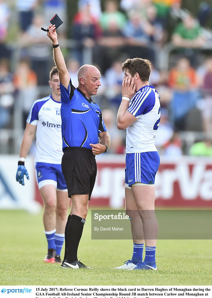 15 July 2017; Referee Cormac Reilly shows the black card to Darren Hughes of Monaghan during the GAA Football All-Ireland Senior Championship Round 3B match between Carlow and Monaghan at Netwatch Cullen Park in Carlow. Photo by David Maher/Sportsfile