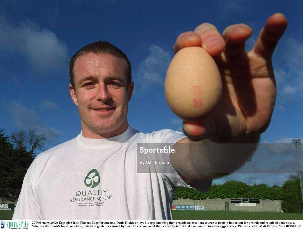 27 February 2003; Eggs give Irish Players Edge for Success. Denis Hickie enjoys his eggs knowing they provide an excellent source of protein important for growth and repair of body tissue.  Whether it's Denis's bacon omelette, nutrition guidelines issued by Bord Bia recommend that a healthy individual can have up to seven eggs a week. Picture credit; Matt Browne / SPORTSFILE