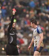 28 January 2018; Barry Kerr of Monaghan is shown a red card by referee David Gough during the Allianz Football League Division 1 Round 1 match between Monaghan and Mayo at St Tiernach's Park in Clones, County Monaghan. Photo by Seb Daly/Sportsfile