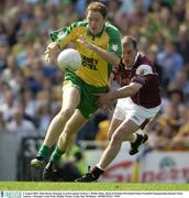 4 August 2003; John Haran, Donegal, in action against Galway's  Richie Fahey. Bank of Ireland All-Ireland Senior Football Championship Quarter Final, Galway v Donegal, Croke Park, Dublin. Picture credit; Ray McManus / SPORTSFILE *EDI*