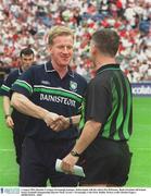 3 August 2003; Dominic Corrigan, Fermanagh manager, shakes hands with the referee Pat McEnaney. Bank of Ireland All-Ireland Senior Football Championship Quarter Final, Tyrone v Fermanagh, Croke Park, Dublin. Picture credit; Damien Eagers / SPORTSFILE. *EDI*