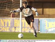 7 August 2003; Chris Adamson, St Patrick's Athletic goalkeeper. eircom league Premier Division, St. Patrick's Athletic v UCD, Richmond Park, Dublin. Picture credit; Damien Eagers / SPORTSFILE *EDI*