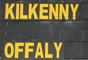 20 May 2018; A detailed view of the scoreboard prior to the Leinster GAA Hurling Senior Championship Round 2 match between Kilkenny and Offaly at Nowlan Park in Kilkenny. Photo by Piaras Ó Mídheach/Sportsfile