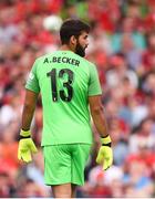 4 August 2018; Alisson Becker of Liverpool during the Pre Season Friendly match between Liverpool and Napoli at the Aviva Stadium in Dublin. Photo by Stephen McCarthy/Sportsfile