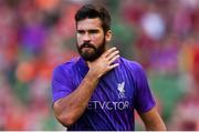 4 August 2018; Alisson Becker of Liverpool prior to the Pre Season Friendly match between Liverpool and Napoli at the Aviva Stadium in Dublin. Photo by Stephen McCarthy/Sportsfile