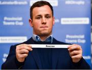 15 December 2018; Leinster's Bryan Byrne pulls out the name of Roscrea RFC during the Bank of Ireland Provincial Towns Cup Draw at Lansdowne RFC in Dublin. Photo by Seb Daly/Sportsfile