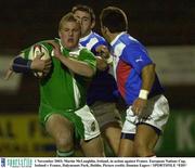 1 November 2003; Martin McLoughlin, Ireland, in action against France. European Nations Cup, Ireland v France, Dalymount Park, Dublin. Picture credit; Damien Eagers / SPORTSFILE *EDI*