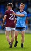 27 July 2019; Seán Lambe of Dublin and Ben O’Connell of Galway following the EirGrid GAA Football All-Ireland U20 Championship Semi-Final match between Galway and Dublin at Glennon Brothers Pearse Park in Longford. Photo by Seb Daly/Sportsfile