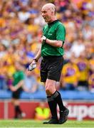 28 July 2019; Referee Sean Cleere during the GAA Hurling All-Ireland Senior Championship Semi Final match between Wexford and Tipperary at Croke Park in Dublin. Photo by Brendan Moran/Sportsfile