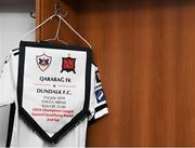 31 July 2019; A general view of the match day pennant hanging in the Dundalk dressing room ahead of the UEFA Champions League Second Qualifying Round 2nd Leg match between Qarabag FK and Dundalk at Dalga Arena in Baku, Azerbaijan. Photo by Eóin Noonan/Sportsfile