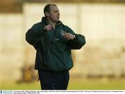 30 November 2003; Malachy O'Rourke, The Loup manager. AIB Ulster Senior Football Championship Final, St. Gall's v The Loup, St. Tighearnach's Park, Clones, Co. Monaghan. Picture credit; Damien Eagers / SPORTSFILE *EDI*