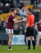 18 January 2020; Eamon Brannigan of Galway is sent off by Referee Jerome Henry during the Connacht FBD League Final between Roscommon and Galway at Dr. Hyde Park in Roscommon. Photo by Ray Ryan/Sportsfile