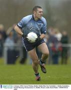 4 January 2004; Ciaran Whelan, Dublin. Dublin Blue Star Footballers v Dublin Footballers, Naomh Mearnog, Portmarnock, Co. Dublin. Picture credit; David Maher / SPORTSFILE *EDI*