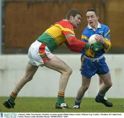 4 January 2004; Tom Harney, Wicklow, in action against Philip Nolan, Carlow. O'Byrne Cup, Carlow v Wicklow, Dr Cullen Park, Carlow. Picture credit; Brendan Moran / SPORTSFILE *EDI*