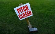 1 March 2020; A pitch closed sign on the pitch at Castlebar Mitchels prior to the Allianz Football League Division 1 Round 5 match between Mayo and Kerry at Elverys MacHale Park in Castlebar, Mayo. Photo by Brendan Moran/Sportsfile