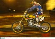 10 January 2004; John May in action during the International Supercross, Point Depot, Dublin. Picture credit; Pat Murphy / SPORTSFILE *EDI*