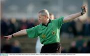 11 January 2004; Tomas Quigley, Referee. O'Byrne Cup, Westmeath v Kildare, Cusack Park, Mullingar, Co. Westmeath. Picture credit; David Maher / SPORTSFILE *EDI*