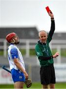 16 May 2021; Referee Cathal McAllister shows a red card to Darragh Lyons of Waterford during the Allianz Hurling League Division 1 Group A Round 2 match between Waterford and Westmeath at Walsh Park in Waterford. Photo by Seb Daly/Sportsfile