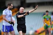 22 May 2021; Referee Barry Cassidy alongside Conor Boyle of Monaghan during the Allianz Football League Division 1 North Round 2 match between Donegal and Monaghan at MacCumhaill Park in Ballybofey, Donegal. Photo by Piaras Ó Mídheach/Sportsfile