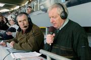 17 March 2004; Radio Kerry commentators Liam Higgins, right, and co-commentator Weeshie Fogarty broadcasting on the game from the press box. AIB All-Ireland Club Football Final, An Gaeltacht v Caltra, Croke Park, Dublin, Picture credit; Brendan Moran / SPORTSFILE   *EDI*