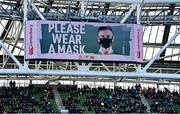 21 November 2021; Signage asking supporters to wear facemasks during the Autumn Nations Series match between Ireland and Argentina at Aviva Stadium in Dublin. Photo by Brendan Moran/Sportsfile