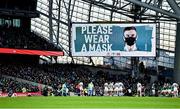 21 November 2021; Signage asking supporters to wear facemasks during the Autumn Nations Series match between Ireland and Argentina at Aviva Stadium in Dublin. Photo by Brendan Moran/Sportsfile
