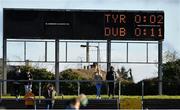13 March 2022; The scoreboard at half time during the Allianz Football League Division 1 match between Tyrone and Dublin at O'Neill's Healy Park in Omagh, Tyrone. Photo by Ray McManus/Sportsfile