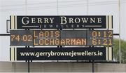 1 May 2022; A general view of the scoreboard after the Leinster GAA Hurling Senior Championship Round 3 match between Laois and Wexford at MW Hire O’Moore Park in Portlaoise, Laois. Photo by Michael P Ryan/Sportsfile