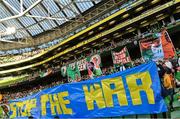 8 June 2022; A 'Stop the War' banner at the UEFA Nations League B group 1 match between Republic of Ireland and Ukraine at Aviva Stadium in Dublin. Photo by Seb Daly/Sportsfile
