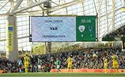 8 June 2022; The big screen shows a VAR check for a Ukraine goal which was subsequently rules out during the UEFA Nations League B group 1 match between Republic of Ireland and Ukraine at Aviva Stadium in Dublin. Photo by Stephen McCarthy/Sportsfile