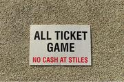 13 July 2013; A sign indicating that the game is an all ticket game. GAA Hurling All-Ireland Senior Championship, Phase III, Clare v Wexford, Semple Stadium, Thurles, Co. Tipperary. Picture credit: Ray McManus / SPORTSFILE