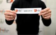 18 September 2022; The name of Derry City is drawn during the draw for the Extra.ie FAI Cup Semi-Final at The Ryan McBride Brandywell Stadium in Derry. Photo by Stephen McCarthy/Sportsfile