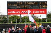 5 March 2023; A view of the final scoreboard after the Allianz Football League Division 1 match between Tyrone and Kerry at O'Neill's Healy Park in Omagh, Tyrone. Photo by Ramsey Cardy/Sportsfile