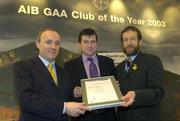 2 February 2004; At the AIB GAA Club of the Year Awards 2003 in Croke Park are, from left, Donal Forde, Managing Director, AIB, Des Scally, Chairman, Tyrrellspass GAA, who won the Westmeath Club of the Year Award and Sean Kelly, President of the GAA. Croke Park, Dublin. Picture credit; Ray McManus / SPORTSFILE