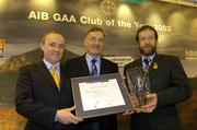 2 February 2004; At the AIB GAA Club of the Year Awards 2003 in Croke Park are, from left, Donal Forde, Managing Director, AIB, John Brady, Chairman, St. Jude's GAA Club, who won the Leinster Provincial Club of the Year Award and Sean Kelly, President of the GAA. Croke Park, Dublin. Picture credit; Ray McManus / SPORTSFILE