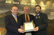 2 February 2004; At the AIB GAA Club of the Year Awards 2003 in Croke Park are, from left, Donal Forde, Managing Director, AIB, Pat OÕSullivan, Chairman, Ballygunner GAA Club, who won the Waterford Club of the Year Award and Sean Kelly, President of the GAA. Croke Park, Dublin. Picture credit; Ray McManus / SPORTSFILE