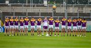 10 June 2023; The Wexford team stand for Amhrán na bhFiann before the Tailteann Cup Preliminary Quarter Final match between Offaly and Wexford at Glenisk O'Connor Park in Tullamore, Offaly. Photo by Tom Beary/Sportsfile