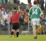 26 June 2004; Referee John Geaney issues the red card to John McKeon, Leitrim. Bank of Ireland Connacht Senior Football Championship Semi-Final Replay, Roscommon v Leitrim, Dr. Hyde Park, Co. Roscommon. Picture credit; Damien Eagers / SPORTSFILE
