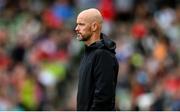 6 August 2023; Manchester United manager Erik ten Hag during the pre-season friendly match between Manchester United and Athletic Bilbao at the Aviva Stadium in Dublin. Photo by David Fitzgerald/Sportsfile