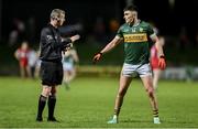 27 January 2024; Referee Joe McQuillan speaks to Sean O'Shea of Kerry during the Allianz Football League Division 1 match between Kerry and Derry at Austin Stack Park in Tralee, Kerry. Photo by Brendan Moran/Sportsfile