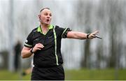 24 March 2024; Referee Eoghan O'Neill during the Lidl LGFA National League Division 4 semi-final match between Leitrim and Limerick at Pádraig Pearses GAA Club in Roscommon. Photo by Seb Daly/Sportsfile
