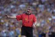 31 July 2004; Referee Pat Horan. Guinness All-Ireland Hurling Championship Quarter Final Replay, Clare v Kilkenny, Semple Stadium, Thurles, Co. Tipperary. Picture credit; Ray McManus / SPORTSFILE