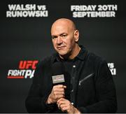 19 September 2024; UFC president Dana White at the weigh-ins at the 3Arena in Dublin, ahead of Walsh vs Runowski, tomorrow night. Photo by David Fitzgerald/Sportsfile