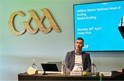 28 April 2025; GAA National Head of Hurling William Maher during a media conference at Croke Park in Dublin. Photo by Piaras Ó Mídheach/Sportsfile