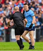 14 June 2025; Con O'Callaghan of Dublin and referee Brendan Cawley during the GAA Football All-Ireland Senior Championship Round 3 match between Dublin and Derry at Páirc Esler in Newry, Down. Photo by Ramsey Cardy/Sportsfile