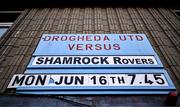 16 June 2025; The match details are seen outside the ground before the SSE Airtricity Men's Premier Division match between Drogheda United and Shamrock Rovers at Sullivan & Lambe Park in Drogheda, Louth. Photo by Ben McShane/Sportsfile