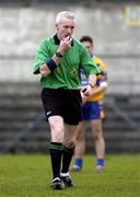 12 March 2005; Referee Padraig Seoige. Allianz National Football League, Division 2A, Clare v Longford, Cusack Park, Ennis, Co. Clare. Picture credit; Ray McManus / SPORTSFILE